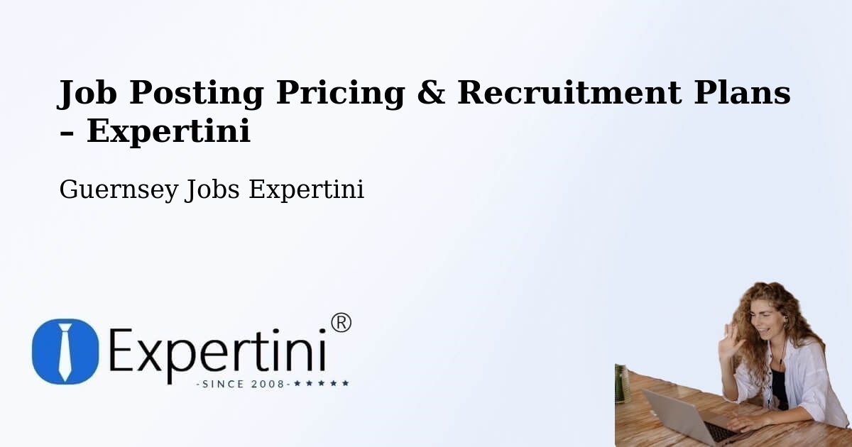 Job Posting Pricing & Recruitment Plans – Vingtaine De L’Epine - Vingtaine De L’Epine, Guernsey Jobs Expertini